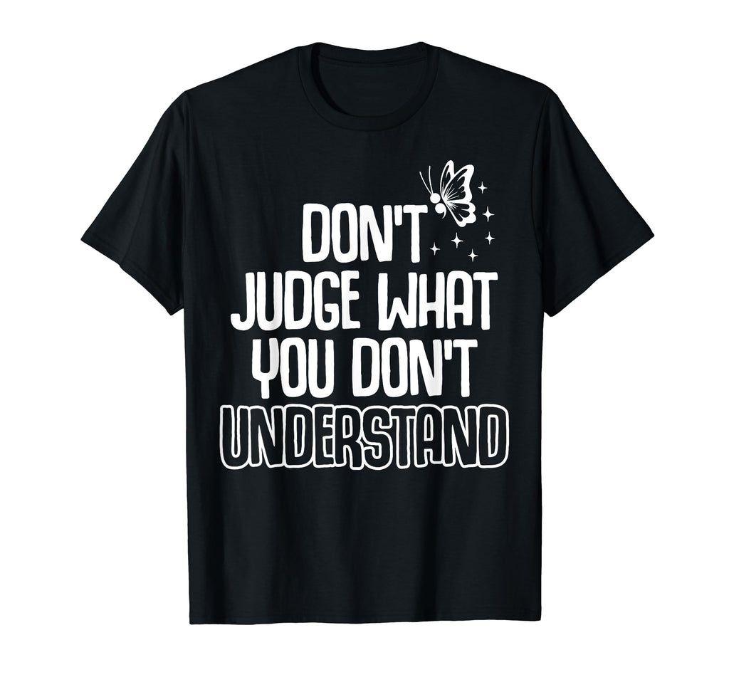 Dont Judge Depression Anxiety Mental T-Shirt - Graphic Print for Adults - T-Shirt, Sweatshirt, Hoodie