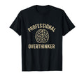 Professional Overthinker Funny Mental T-Shirt - Novelty Apparel for Adults - T-Shirt, Sweatshirt, Hoodie