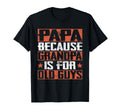 Papa Because Grandpa Is Old Guys T-Shirt - Aesthetic Graphic Men Women - T-Shirt, Sweatshirt, Hoodie