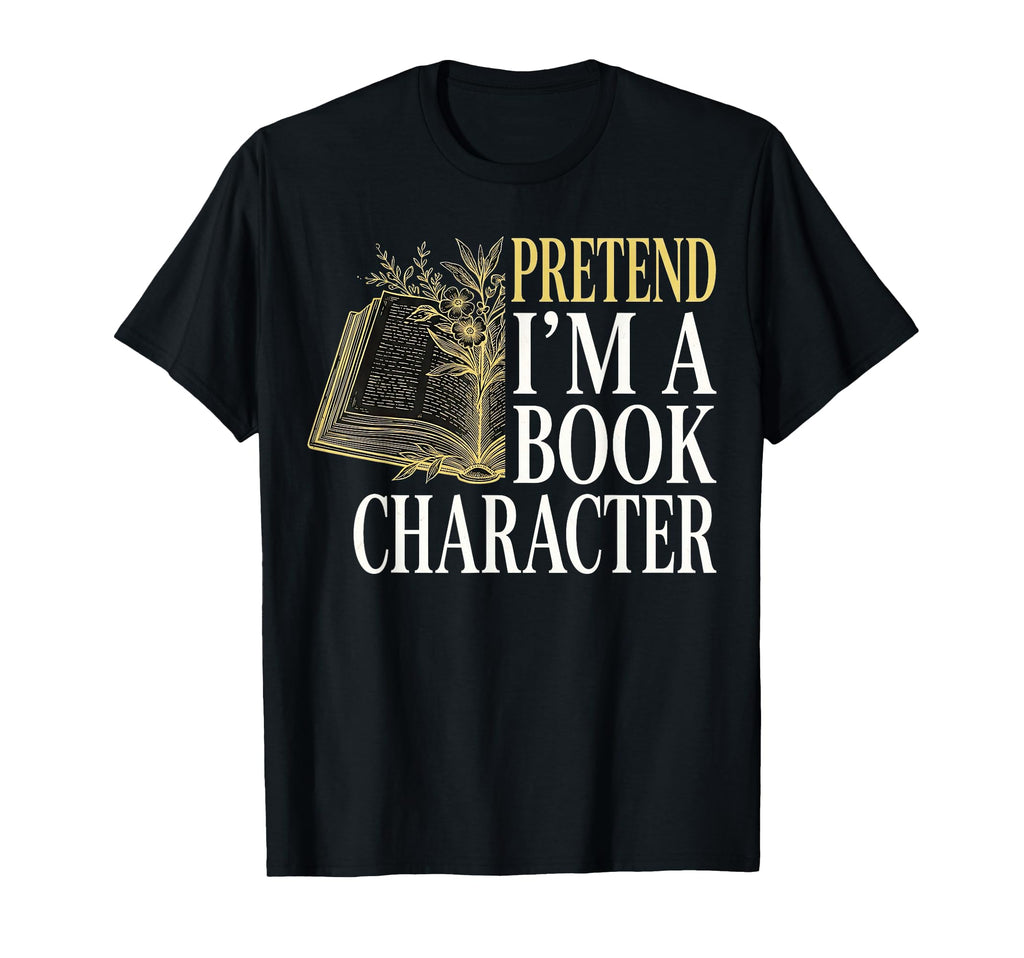 Pretend Im Book Character Reading Bookworm T-Shirt - Trendy Graphic Unisex - T-Shirt, Sweatshirt, Hoodie
