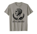 Et Tu Brute Julius Caesar Literature T-Shirt - Trendy Graphic Unisex - T-Shirt, Sweatshirt, Hoodie
