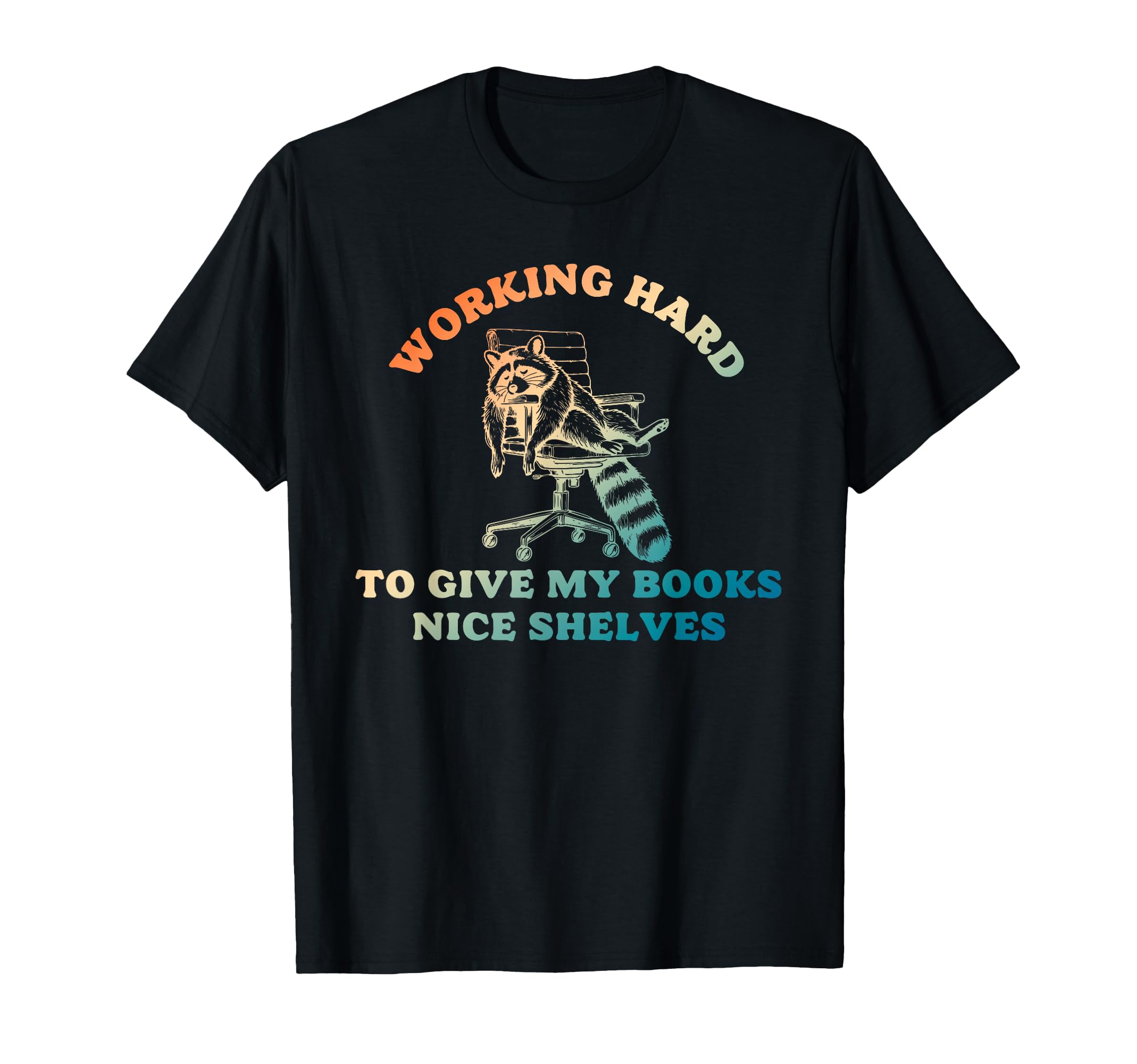 Working Hard To Give My Books Nice T-Shirt - Streetwear Style Unisex - T-Shirt, Sweatshirt, Hoodie