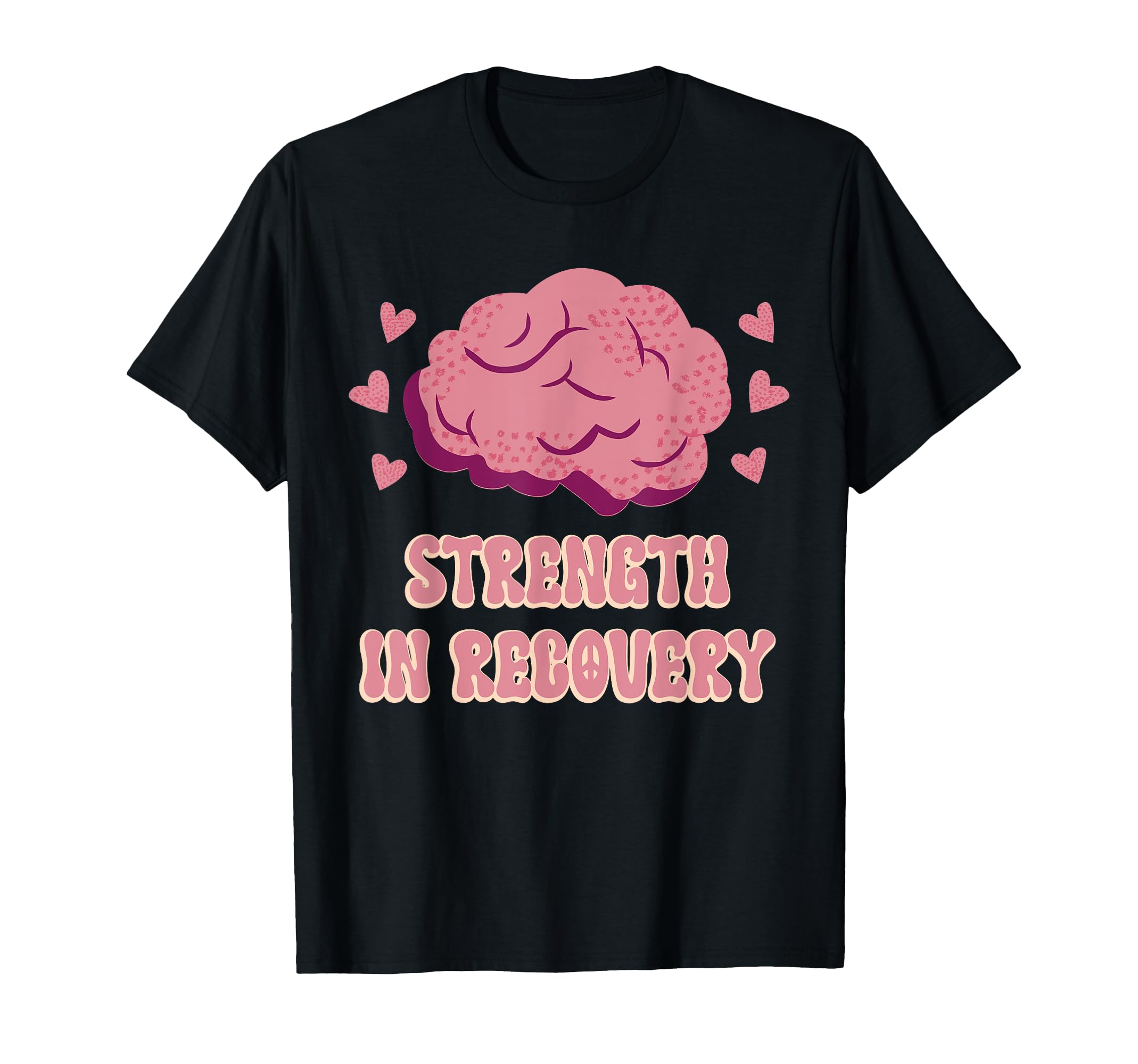 Strength Recovery Mental Health Recovery T-Shirt - Graphic Print Unisex - T-Shirt, Sweatshirt, Hoodie