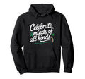 Celebrate Minds All Kinds Mental Health Hoodie - Graphic Print Men Women - T-Shirt, Sweatshirt, Hoodie