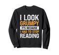 I Grumpy Its Because I Had To Stop Sweatshirt - Aesthetic Graphic Unisex - T-Shirt, Sweatshirt, Hoodie