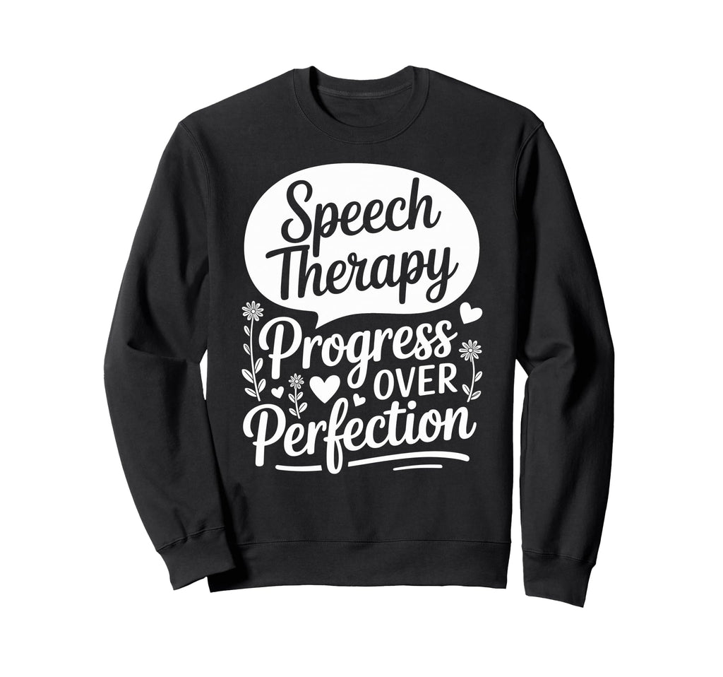 Speech Therapy Progress Over Sweatshirt - Streetwear Style Men Women - T-Shirt, Sweatshirt, Hoodie