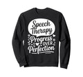 Speech Therapy Progress Over Sweatshirt - Streetwear Style Men Women - T-Shirt, Sweatshirt, Hoodie