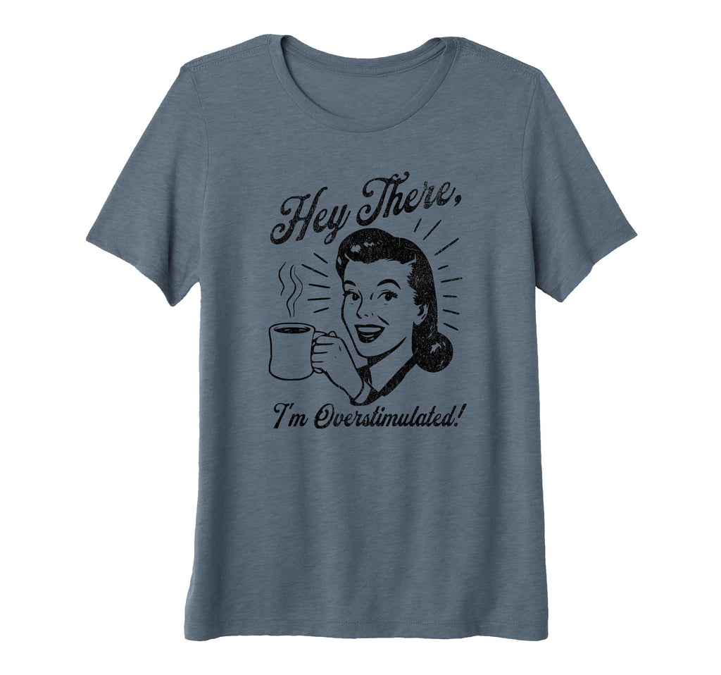 Womens Overstimulated Tri Blend T-Shirt - Aesthetic Graphic Men Women - T-Shirt, Sweatshirt, Hoodie