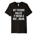 Thyroid Fatigue Chronic Tiredness Thyroid T-Shirt - Graphic Print Unisex - T-Shirt, Sweatshirt, Hoodie