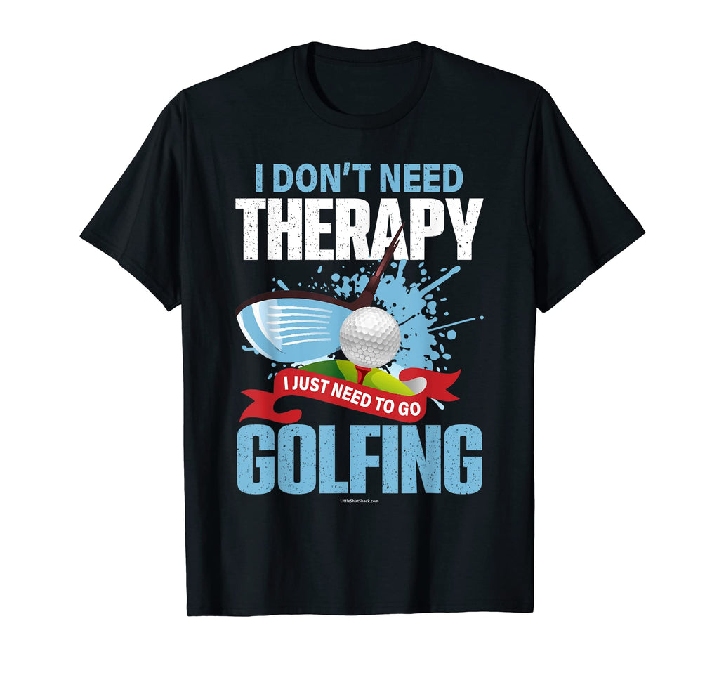 Golf Do Not Need Therapy T-Shirt - Aesthetic Graphic Men Women - T-Shirt, Sweatshirt, Hoodie