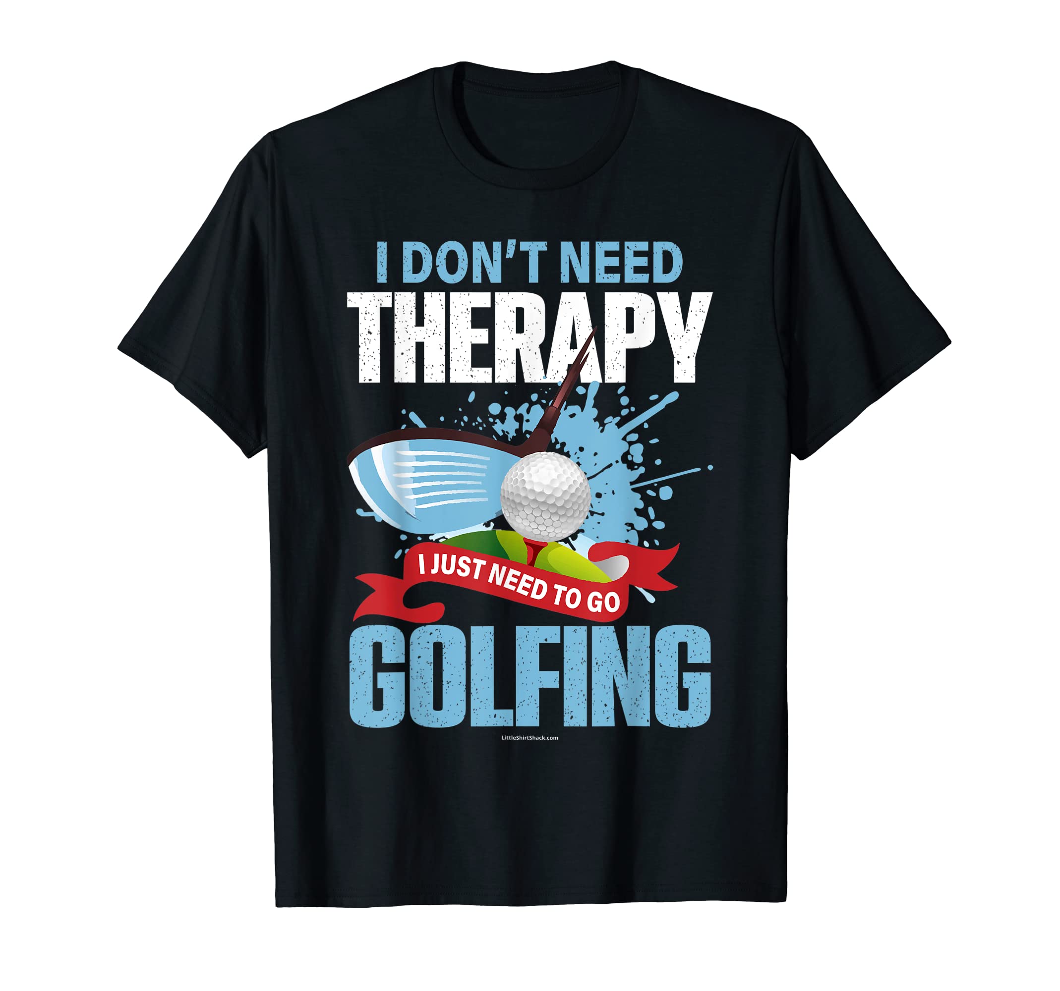Golf Do Not Need Therapy T-Shirt - Aesthetic Graphic Men Women - T-Shirt, Sweatshirt, Hoodie