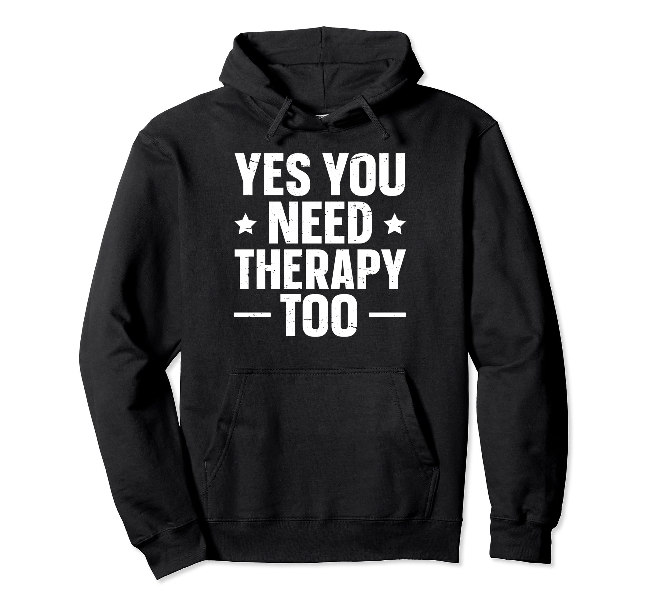 Yes You Need Therapy Too Hoodie - Casual Everyday Wear for Adults - T-Shirt, Sweatshirt, Hoodie