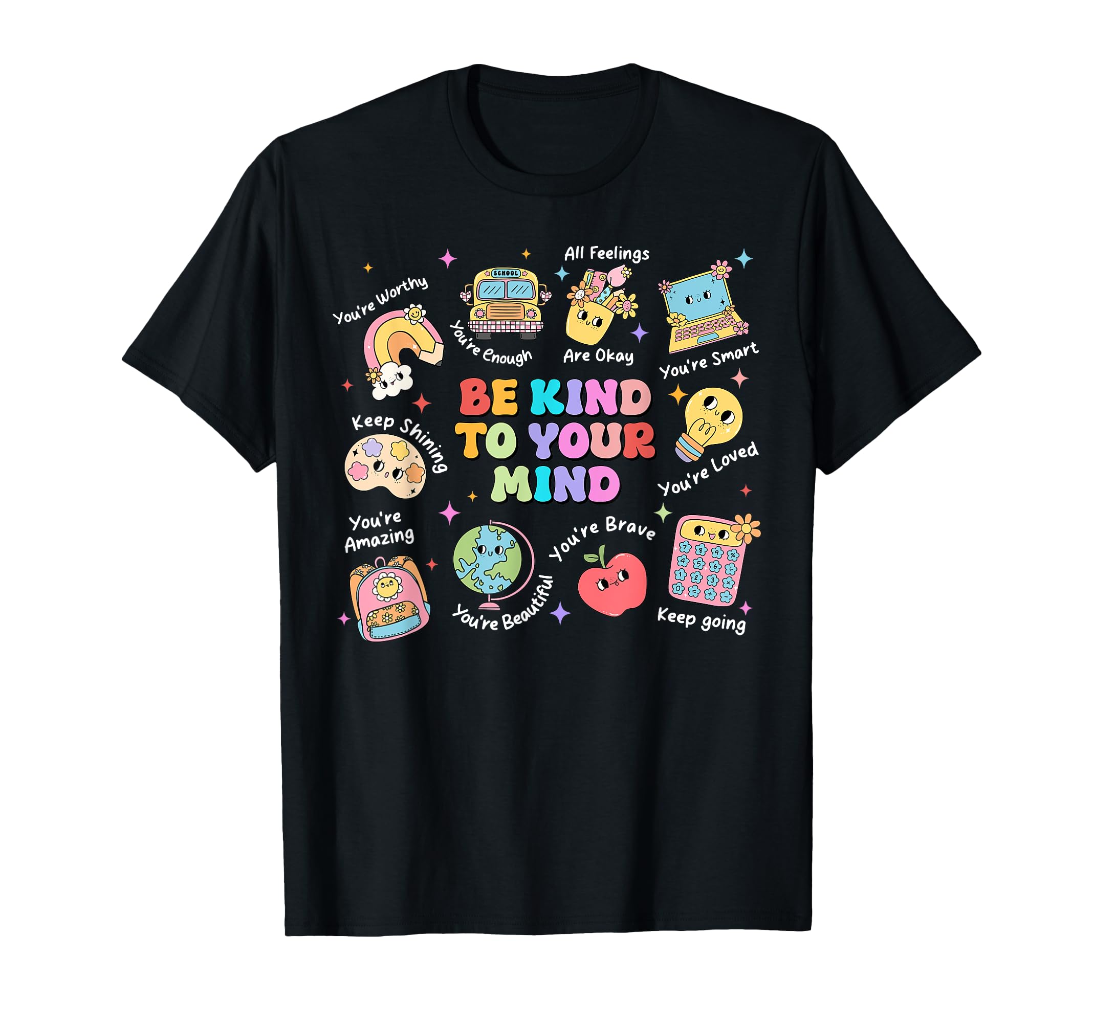 Be Kind To Your Mind School T-Shirt - Trendy Graphic for Adults - T-Shirt, Sweatshirt, Hoodie