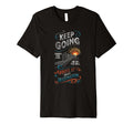 Keep Going Towards Your Goal Arrive Your T-Shirt - Unique Graphic Unisex - T-Shirt, Sweatshirt, Hoodie