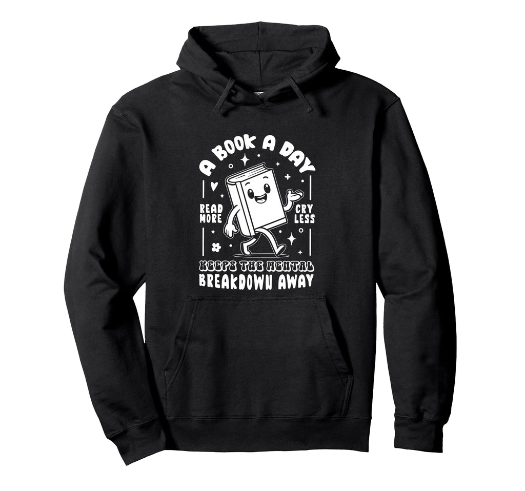 Book Day Keeps Mental Breakdown Away Hoodie - Trendy Graphic Men Women - T-Shirt, Sweatshirt, Hoodie