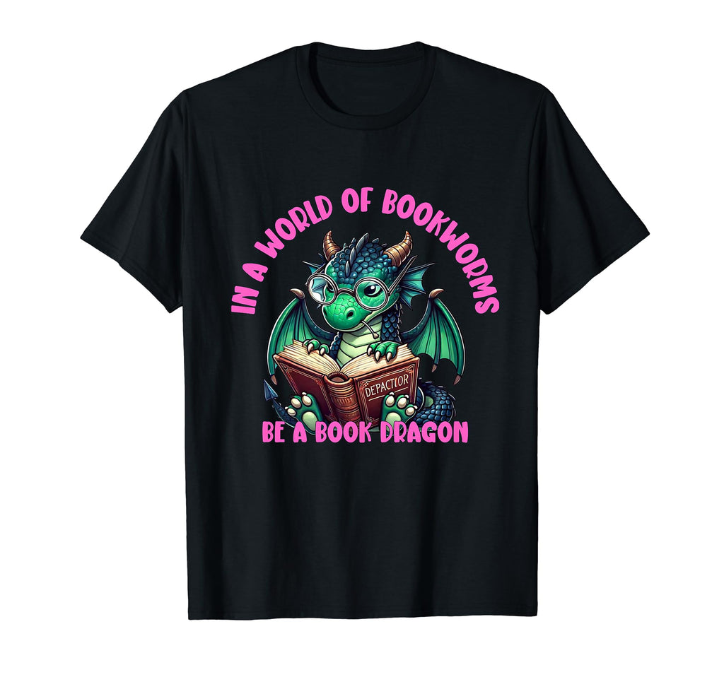 Dragon World Bookworms Be Book T-Shirt - Fun Novelty Design Men Women - T-Shirt, Sweatshirt, Hoodie