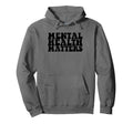 Mental Health Awareness Mental Health Hoodie - Streetwear Style Men Women - T-Shirt, Sweatshirt, Hoodie