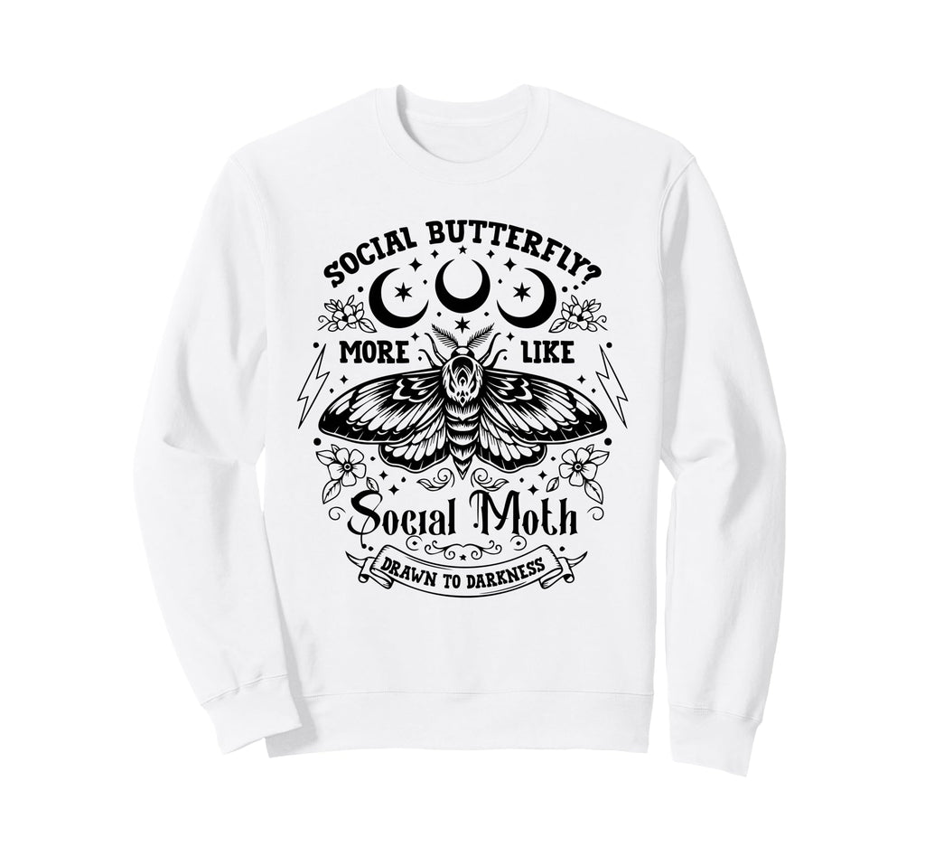 Social Butterfly More Like Social Sweatshirt - Casual Everyday Wear Unisex - T-Shirt, Sweatshirt, Hoodie