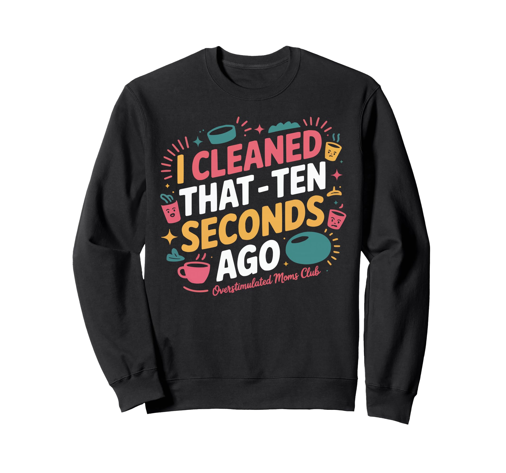Overstimulated Moms Club Mama Sweatshirt - Custom Art Print for Adults - T-Shirt, Sweatshirt, Hoodie