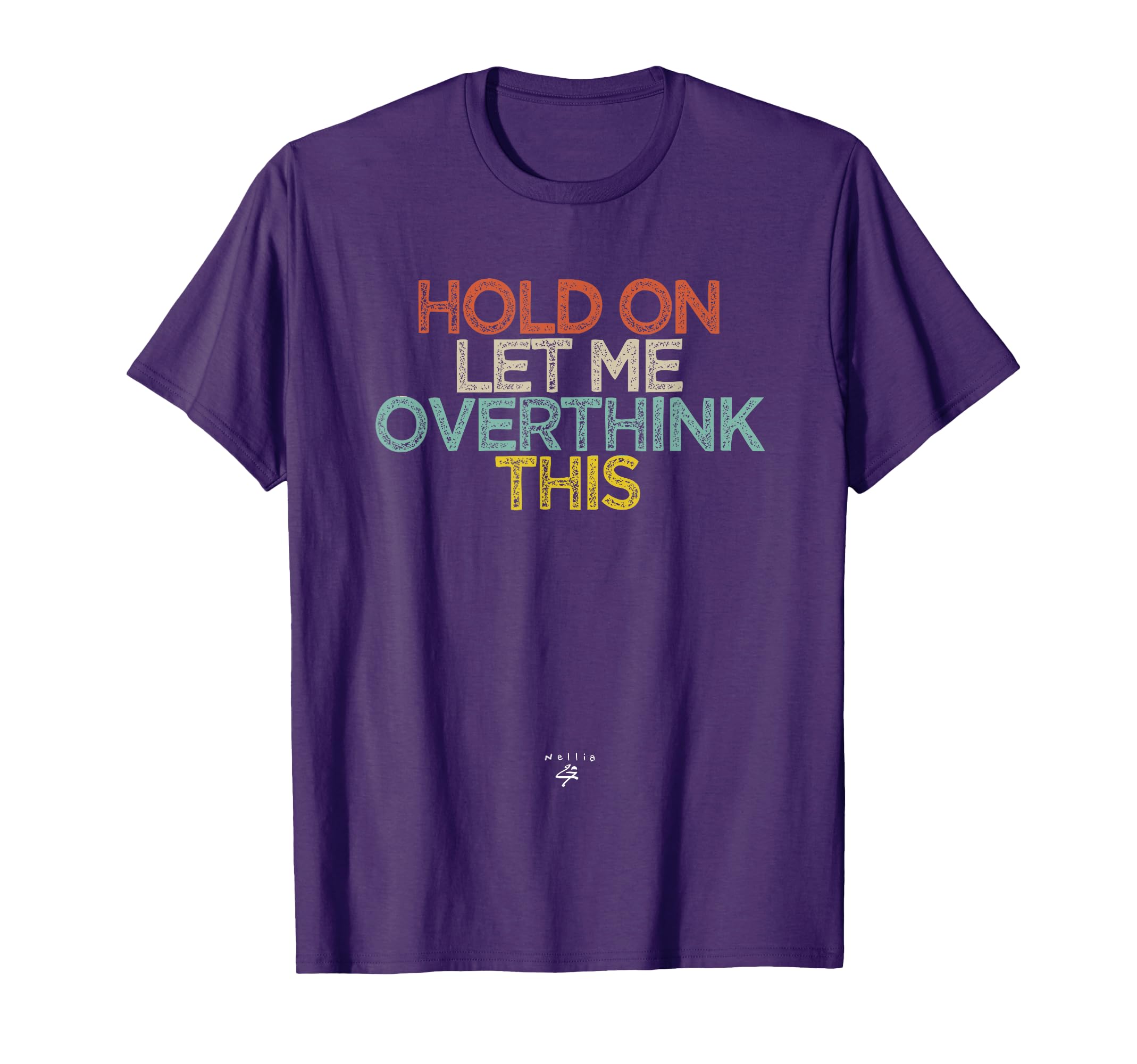 Funny Hold Let Me Overthink This T-Shirt - Custom Art Print for Adults - T-Shirt, Sweatshirt, Hoodie