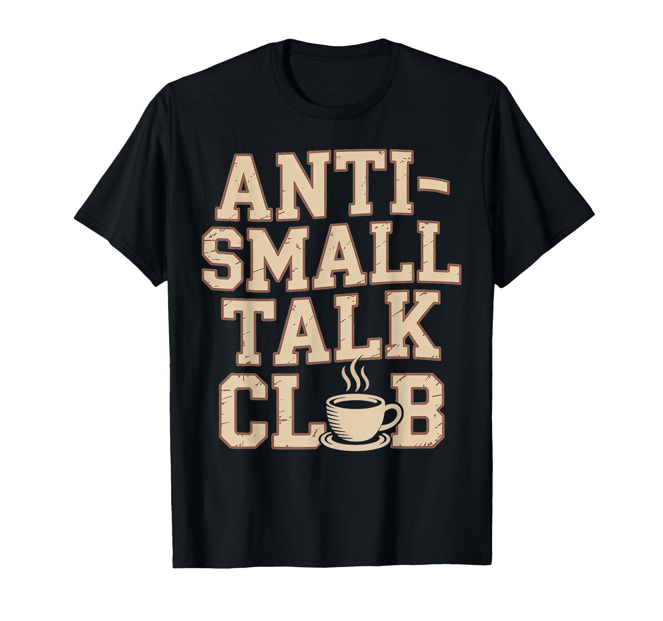 Anti Small Talk Club Coffee T-Shirt - Fun Novelty Design for Adults - T-Shirt, Sweatshirt, Hoodie