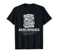 Abibliophobia Definition Funny T-Shirt - Casual Everyday Wear Men Women - T-Shirt, Sweatshirt, Hoodie