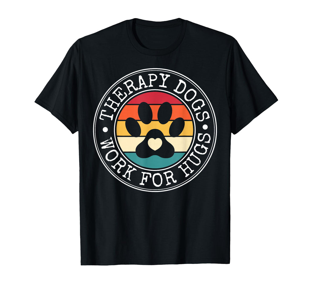 Therapy Dogs Work Hugs Dog Trainer T-Shirt - Unique Graphic Unisex - T-Shirt, Sweatshirt, Hoodie