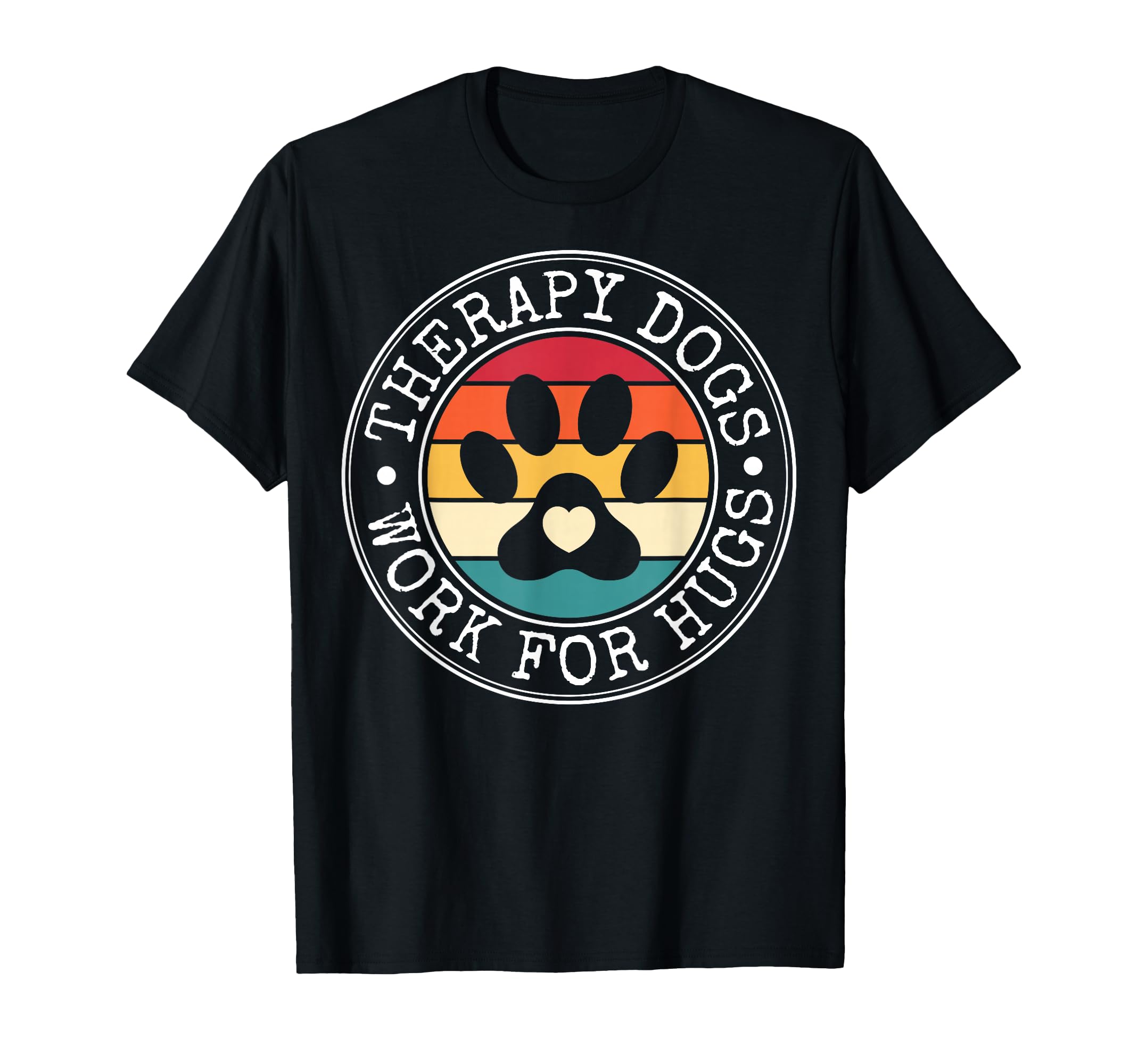 Therapy Dogs Work Hugs Dog Trainer T-Shirt - Unique Graphic Unisex - T-Shirt, Sweatshirt, Hoodie