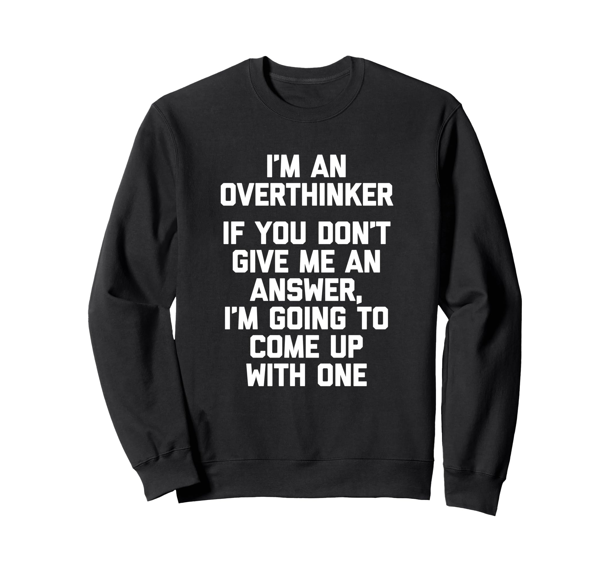 Im Overthinker Funny Sarcastic Sweatshirt - Unique Graphic for Adults - T-Shirt, Sweatshirt, Hoodie