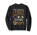 Bookworm Im Just Coffee Books Lover Sweatshirt - Streetwear Style Unisex - T-Shirt, Sweatshirt, Hoodie