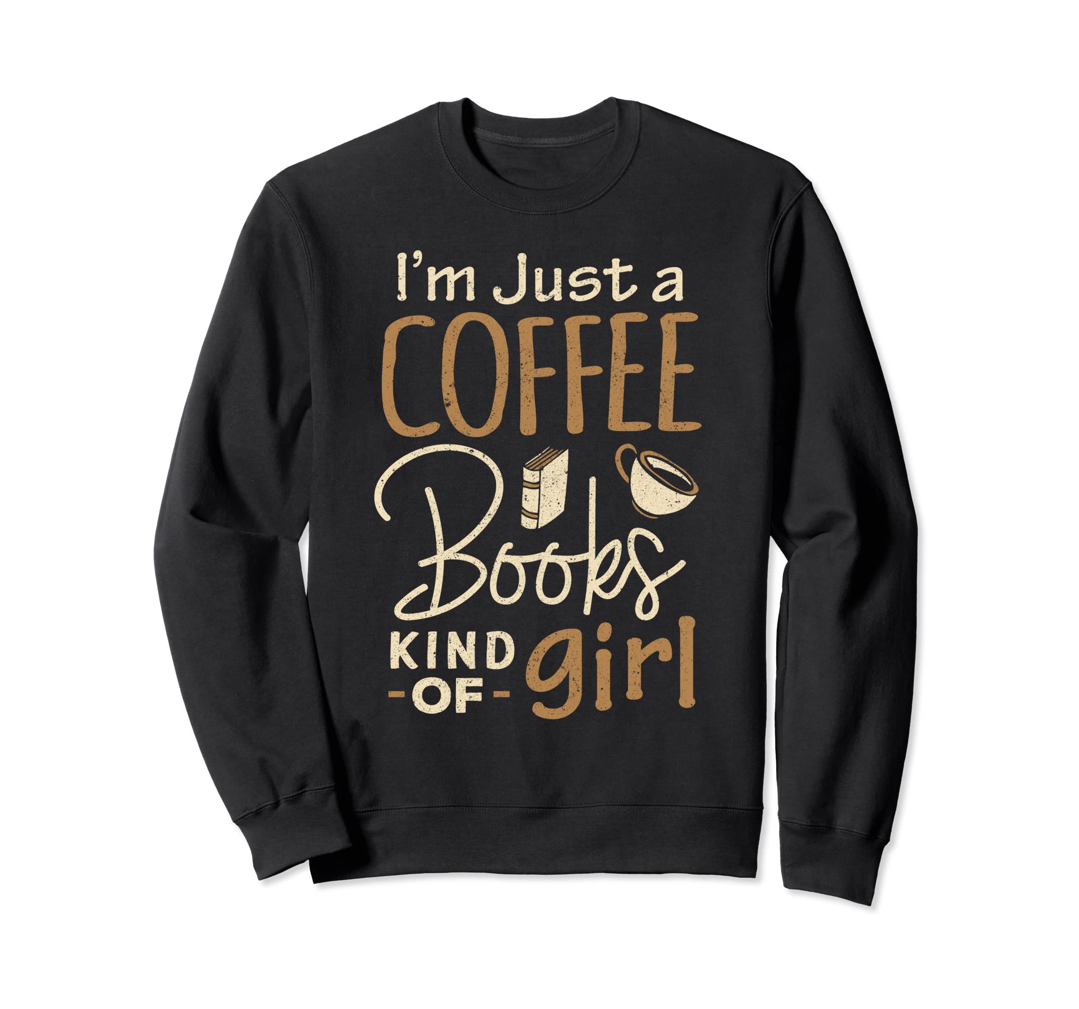 Bookworm Im Just Coffee Books Lover Sweatshirt - Streetwear Style Unisex - T-Shirt, Sweatshirt, Hoodie