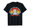 Thats What I Do I Read Books And I Know T-Shirt - Trendy Graphic Men Women - T-Shirt, Sweatshirt, Hoodie