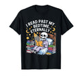I Read Past My Bedtime Eternally Funny T-Shirt - Novelty Apparel Men Women - T-Shirt, Sweatshirt, Hoodie