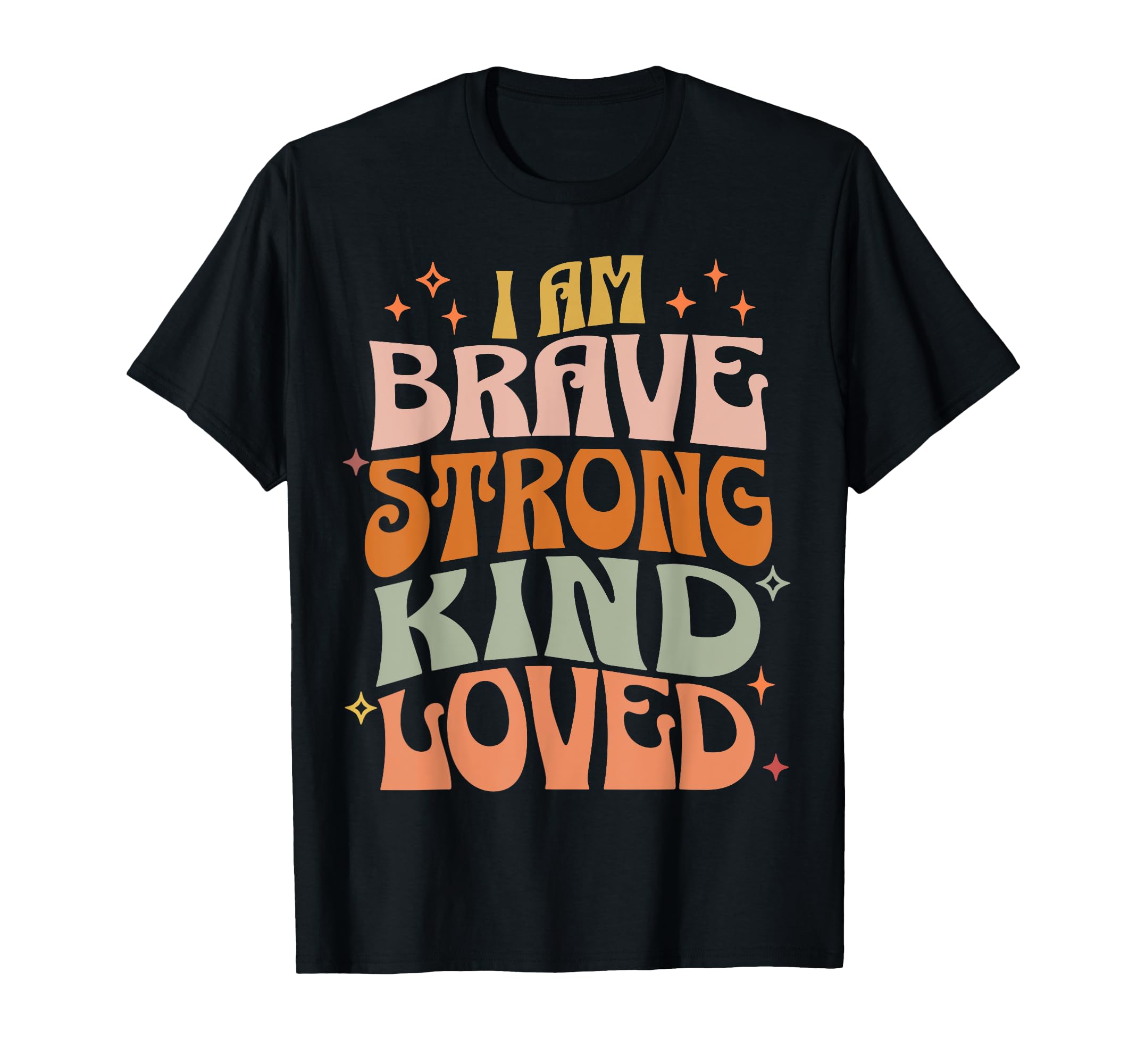 I Am Brave Strong Kind Loved Self T-Shirt - Custom Art Print Men Women - T-Shirt, Sweatshirt, Hoodie