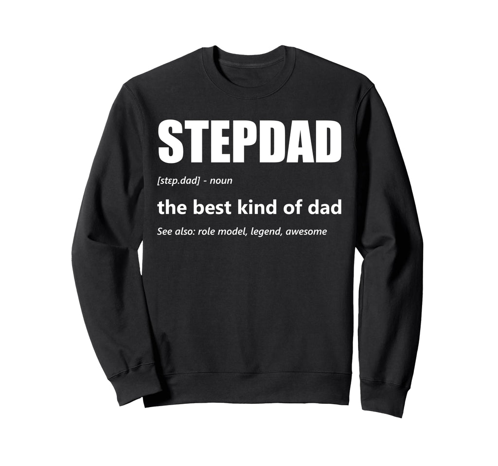 Stepdad Definition Fathers Day Step Sweatshirt - Novelty Apparel Unisex - T-Shirt, Sweatshirt, Hoodie