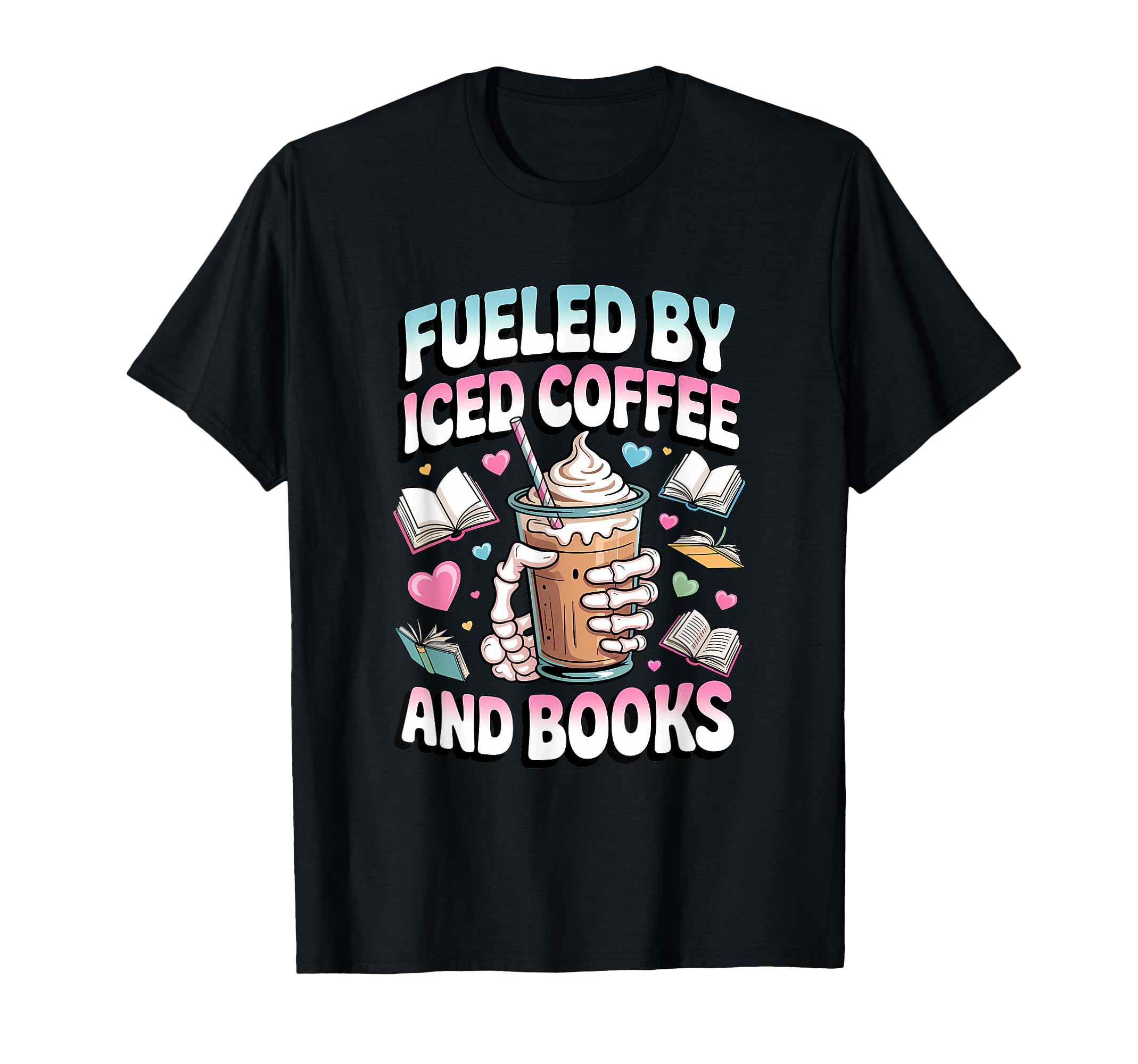 Fueled Iced Coffee And Books Funny T-Shirt - Fun Novelty Design Unisex - T-Shirt, Sweatshirt, Hoodie
