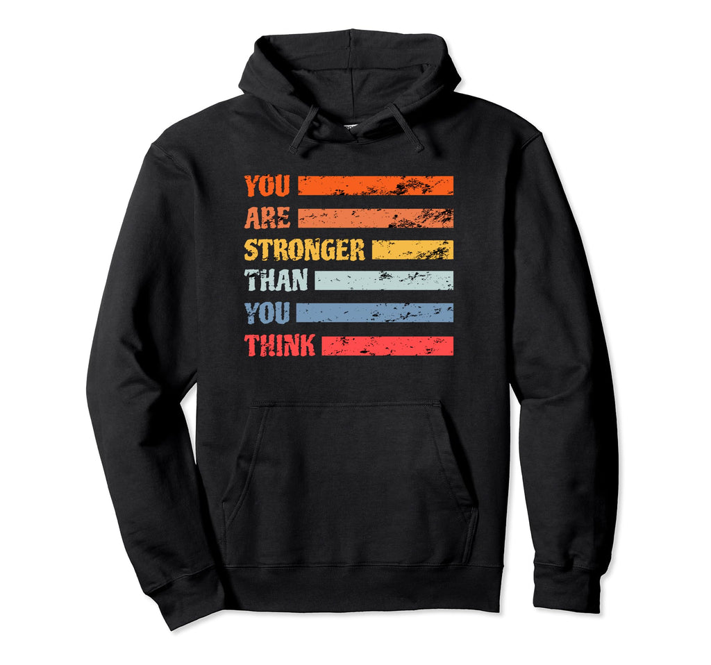You Are Stronger Than You Think Hoodie - Trendy Graphic for Adults - T-Shirt, Sweatshirt, Hoodie