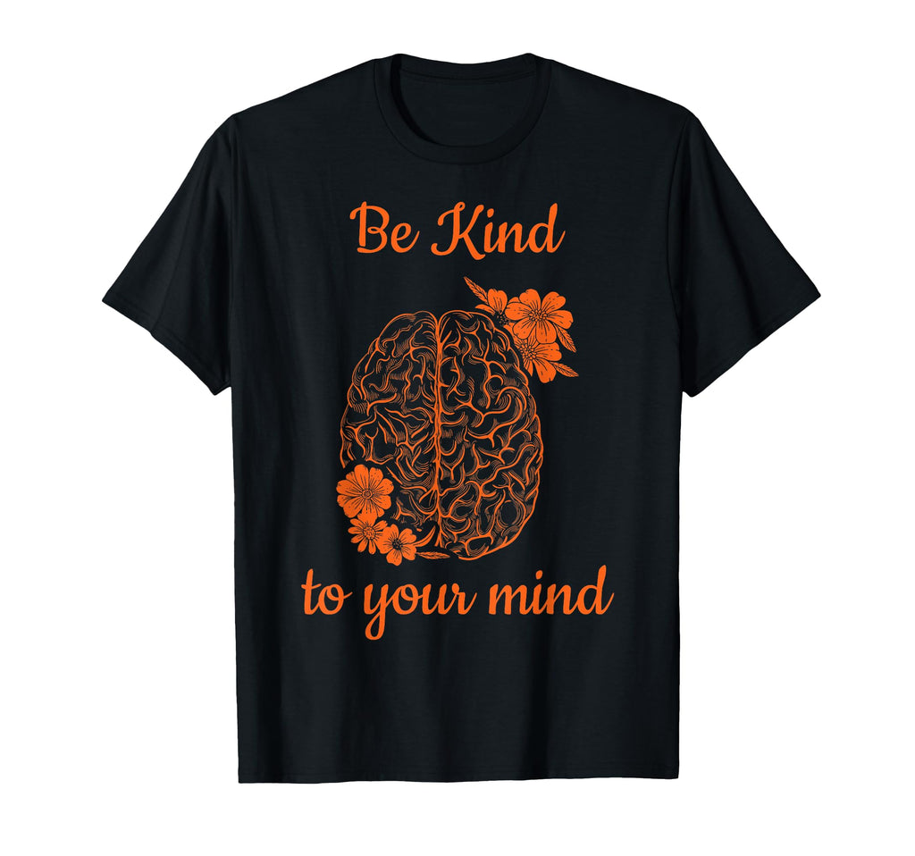 Be Kind To Your Mind Unity Day T-Shirt - Casual Everyday Wear Men Women - T-Shirt, Sweatshirt, Hoodie