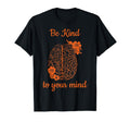 Be Kind To Your Mind Unity Day T-Shirt - Casual Everyday Wear Men Women - T-Shirt, Sweatshirt, Hoodie
