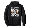 If It Involves Books And Pajamas Hoodie - Casual Everyday Wear Men Women - T-Shirt, Sweatshirt, Hoodie