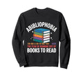 Abibliophobia Fear Running Out Sweatshirt - Fun Novelty Design Unisex - T-Shirt, Sweatshirt, Hoodie