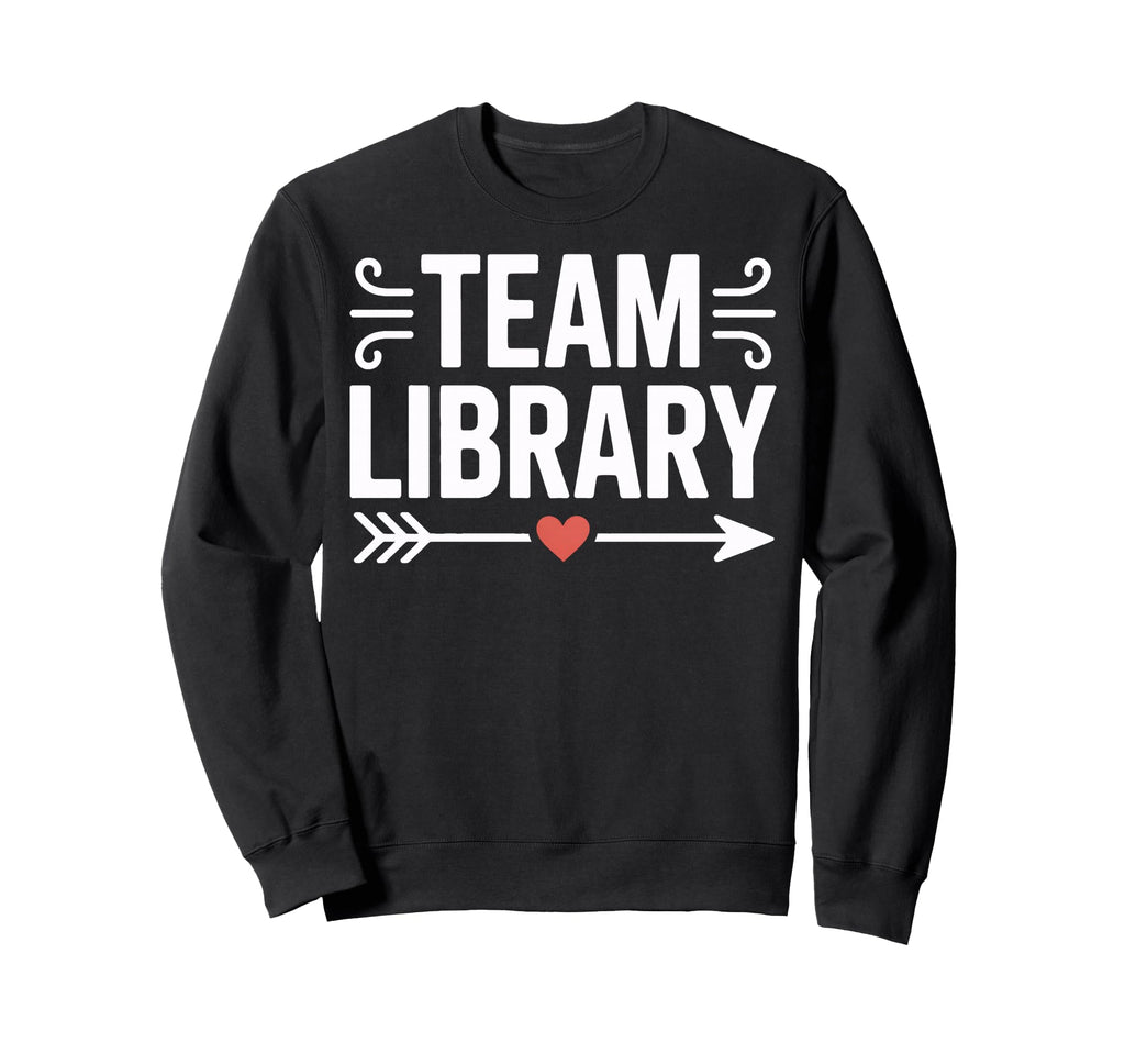 Team Library Reading Life Book Sweatshirt - Custom Art Print Unisex - T-Shirt, Sweatshirt, Hoodie