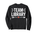 Team Library Reading Life Book Sweatshirt - Custom Art Print Unisex - T-Shirt, Sweatshirt, Hoodie