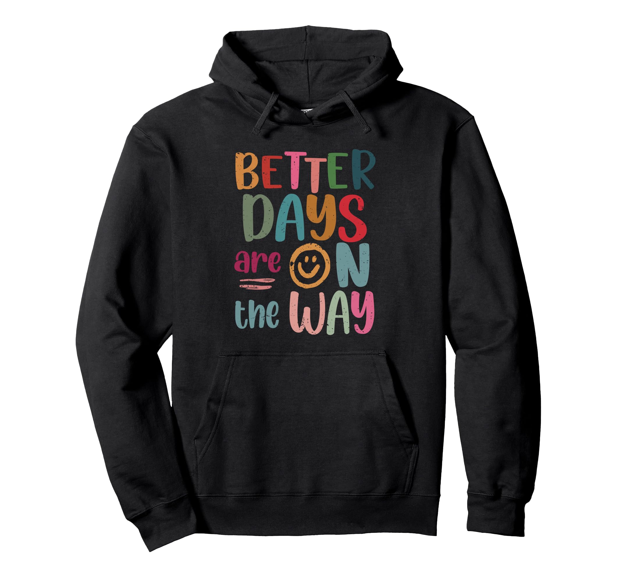 Better Days Are Way Boho Summer Mental Hoodie - Fun Novelty Design Unisex - T-Shirt, Sweatshirt, Hoodie