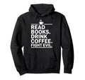 Read Books Drink Coffee Fight Evil Hoodie - Fun Novelty Design Unisex - T-Shirt, Sweatshirt, Hoodie