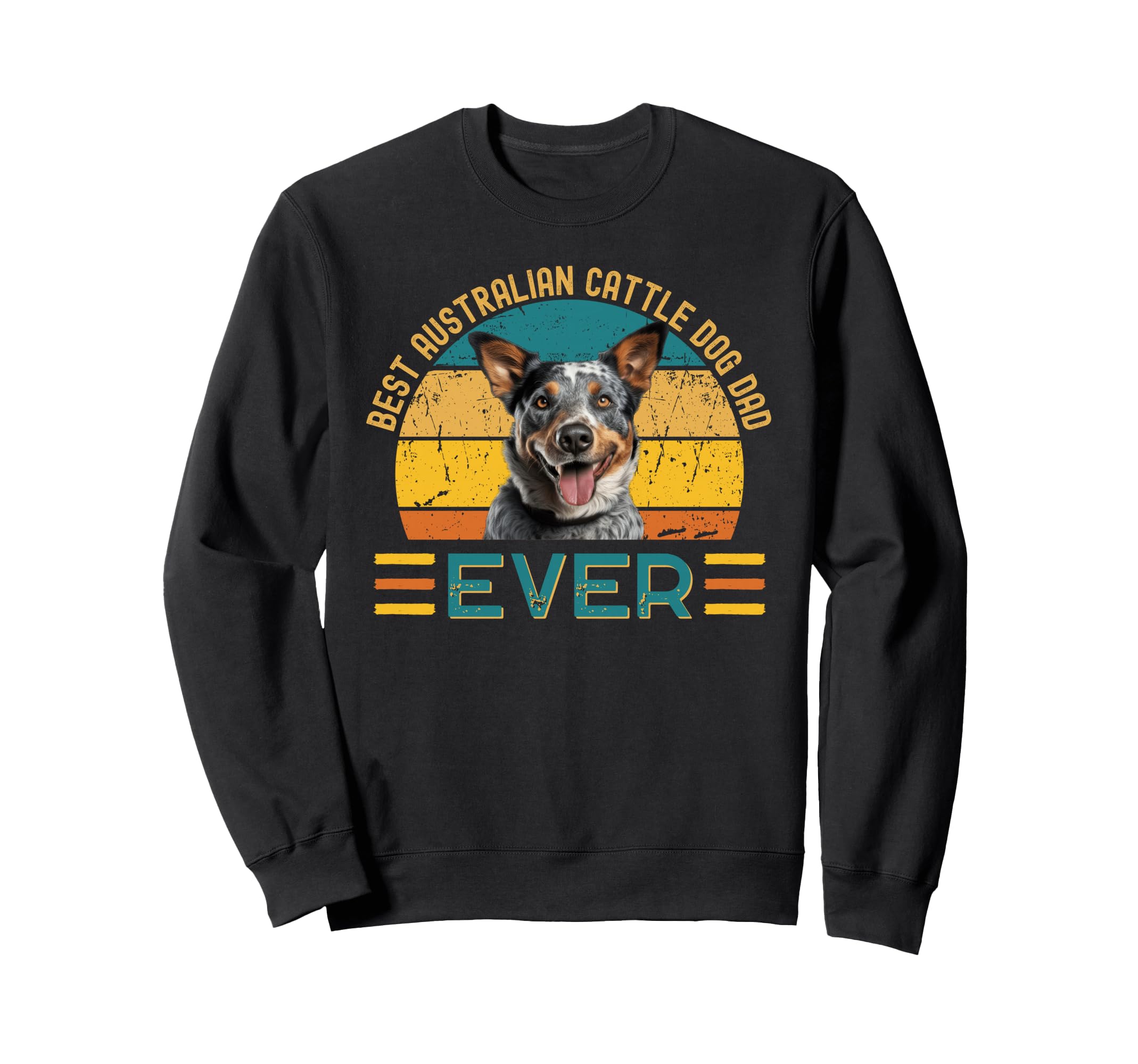 Best Australian Cattle Dog Dad Sweatshirt - Fun Novelty Design Men Women - T-Shirt, Sweatshirt, Hoodie