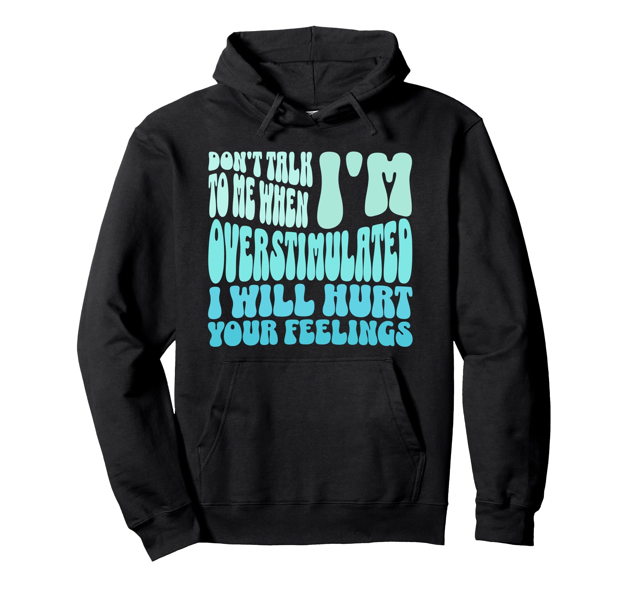 Dont Talk To Me When Im Overstimulated Hoodie - Minimalist Print Unisex - T-Shirt, Sweatshirt, Hoodie