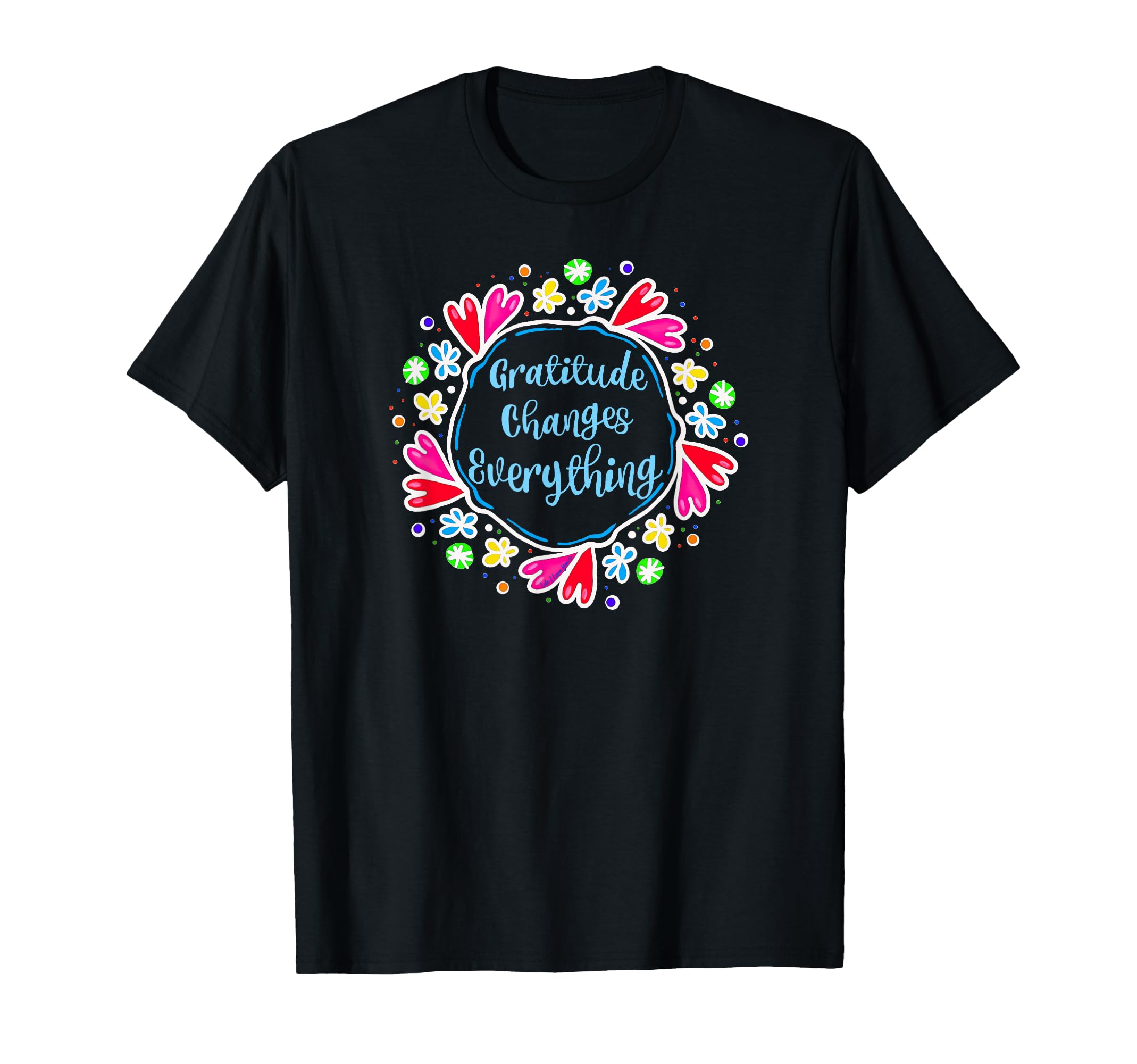 Gratitude Changes Everything Positive T-Shirt - Trendy Graphic Unisex - T-Shirt, Sweatshirt, Hoodie