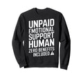 Unpaid Emotional Support Human Sweatshirt - Streetwear Style for Adults - T-Shirt, Sweatshirt, Hoodie