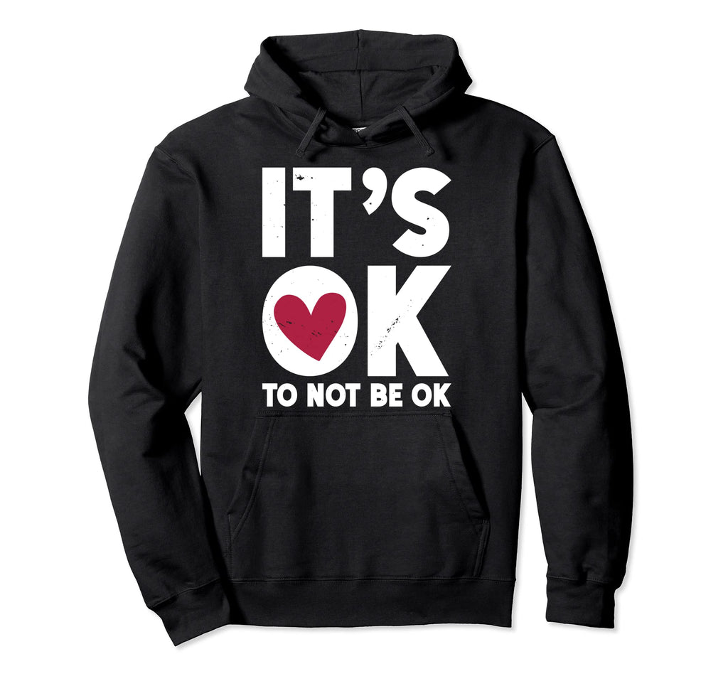 Its Ok To Not Be Okay Mental Health Hoodie - Aesthetic Graphic for Adults - T-Shirt, Sweatshirt, Hoodie
